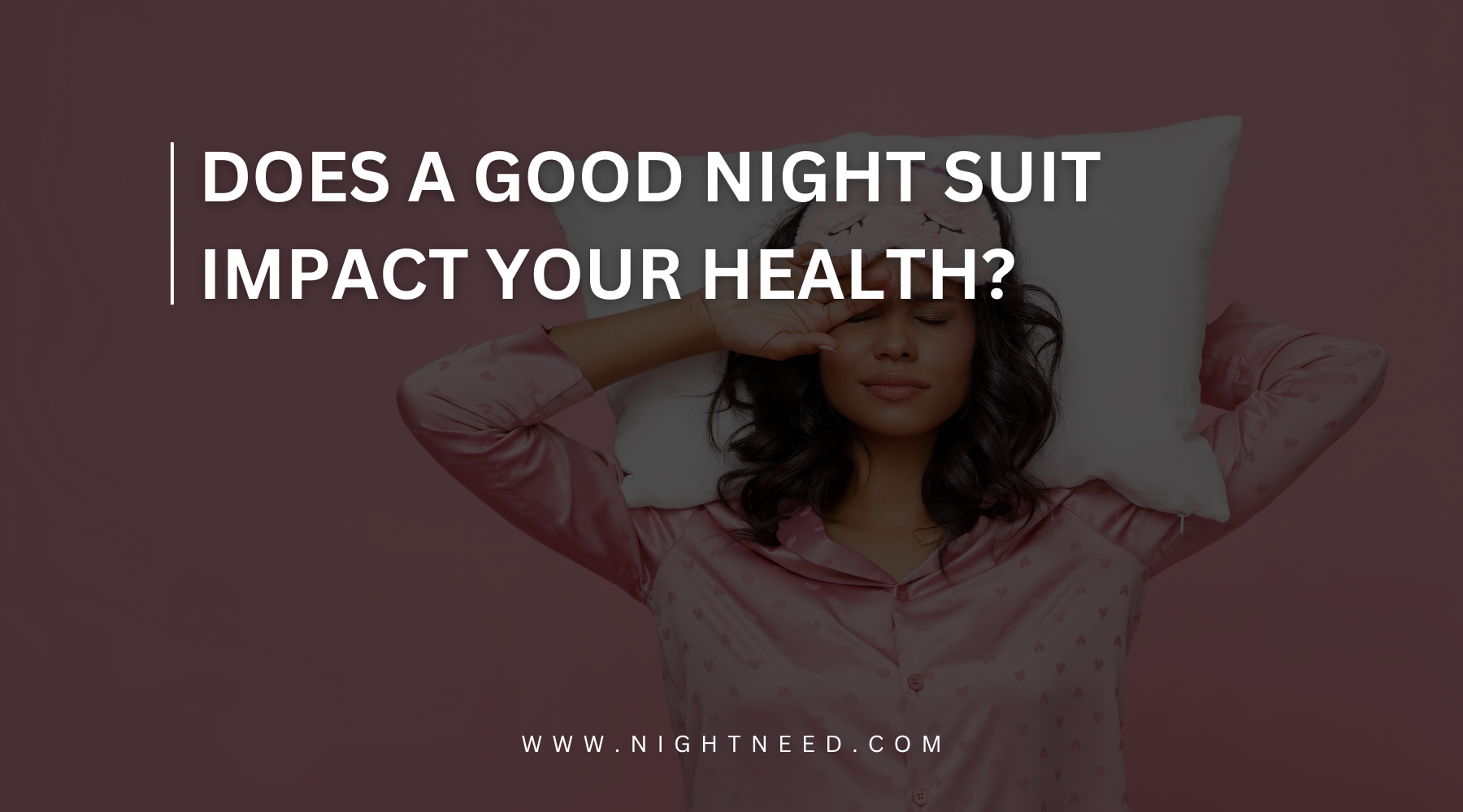 Improve Sleep Quality with the Perfect Night Suit Night Need